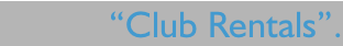 “Club Rentals”.